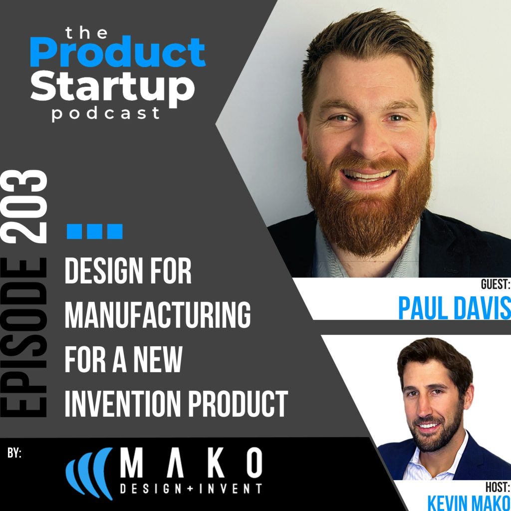 Podcasts 25 203: Design for Manufacturing for a New Invention Product