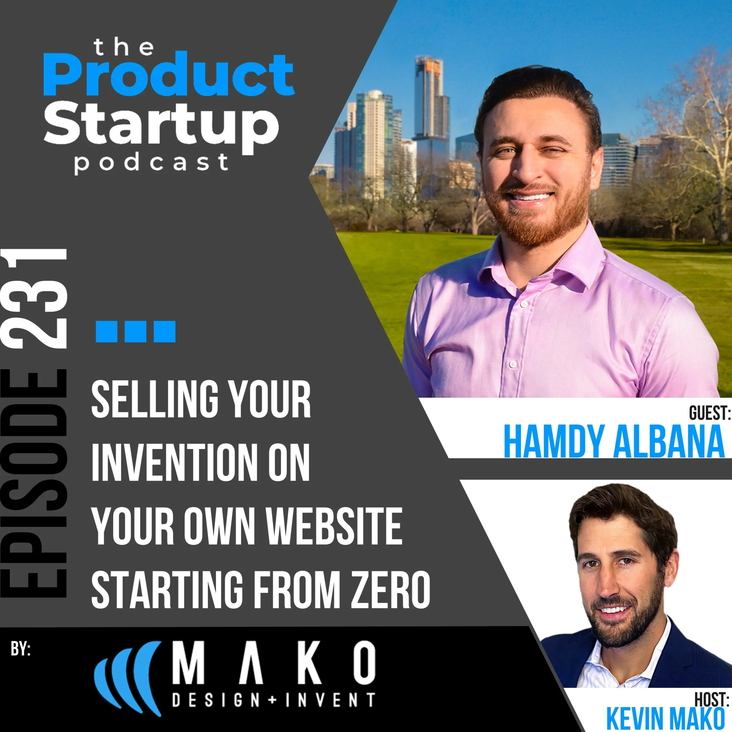 231: Selling Your Invention on Your Own Website Starting from Zero 231: Selling Your Invention on Your Own Website Starting from Zero